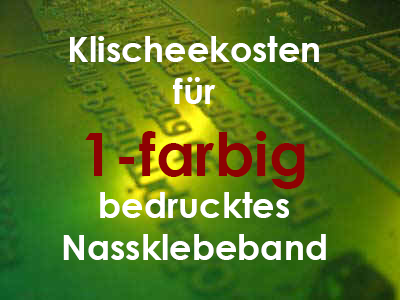 Klischeekosten für 1-farbig bedrucktes Nassklebeband